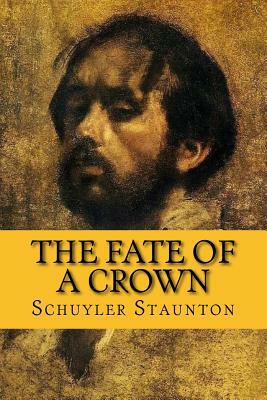 The Fate of a Crown by Schuyler Staunton, Rolf McEwen