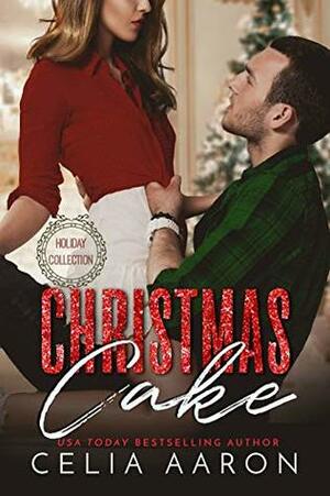 Christmas Cake: A Holiday Collection by Celia Aaron