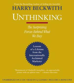 Unthinking: The Surprising Forces Behind What We Buy by Harry Beckwith