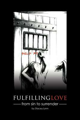 Fulfilling Love: From Sin to Surrender by Stacey Lynn