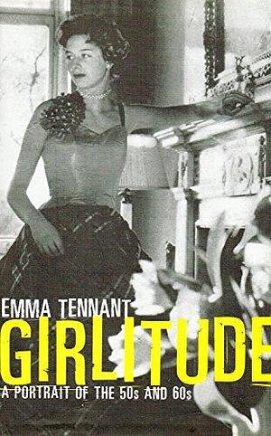 Girlitude: A Memoir of the 50s and 60s by Emma Tennant