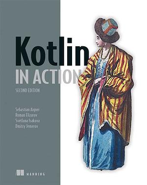 Kotlin in Action, Second Edition by Dmitry Jemerov, Svetlana Isakova