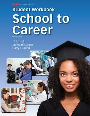 School to Career by J. J. Littrell Ed D., James H. Lorenz Ed D., Harry T. Smith Ed D.