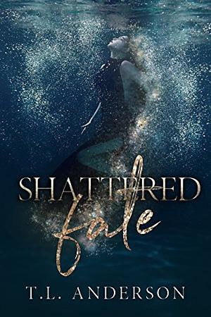 Shattered Fate by T.L. Anderson