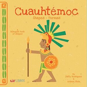 Cuauhtemoc: Shapes/Formas: A Bilingual Book of Shapes by Ariana Stein, Citlali Reyes, Patty Rodríguez