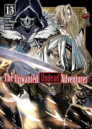 The Unwanted Undead Adventurer: Volume 13 by Yu Okano