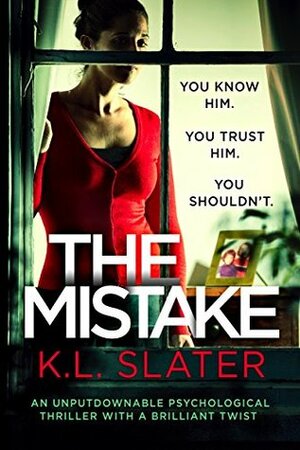 The Mistake: An unputdownable psychological thriller with a brilliant twist by K.L. Slater