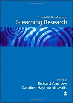 The Sage Handbook of E-Learning Research by Richard Andrews, Caroline Haythornthwaite