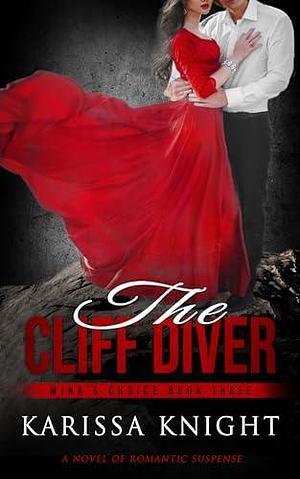 The Cliff Diver : A Romantic Suspense Series by Karissa Knight, Karissa Knight