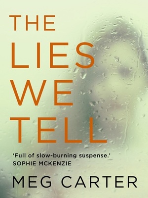 The Lies We Tell by Meg Carter