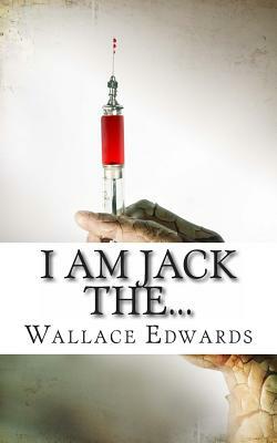 I am Jack The...: A Biography of One Scotland's Most Notorious Killers - Thomas Neill Cream by Wallace Edwards