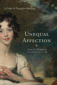 Unequal Affections: A Pride and Prejudice Retelling by Lara S. Ormiston