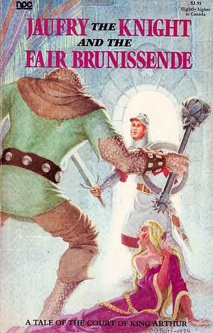 Jaufry the Knight and the Fair Brunissende: A Tale of the Court of King Arthur by Unknown