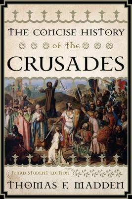 The Concise History of the Crusades, Third Student Edition by Thomas F. Madden