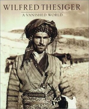 A Vanished World by Wilfred Thesiger