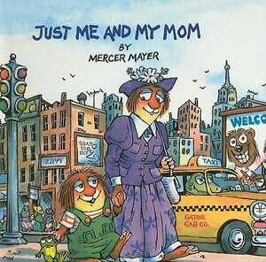 Just Me and My Mom by Mercer Mayer