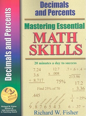 Mastering Essential Math Skills: Decimals and Percents by Richard W. Fisher