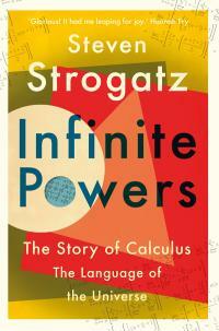 Infinite Powers: The Story of Calculus - The Language of the Universe by Steven Strogatz