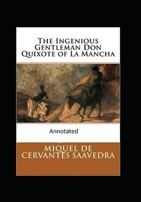 The Ingenious Gentleman Don Quixote of La Mancha (Original Edition Annotated) by Miguel Cervantes