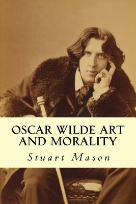 Oscar Wilde Art and Morality by Stuart Mason