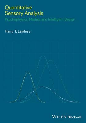 Quantitative Sensory Analysis: Psychophysics, Models and Intelligent Design by Harry T. Lawless