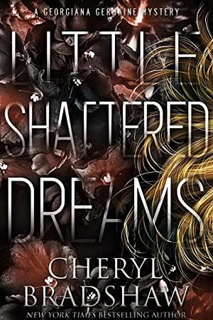 Little Shattered Dreams by Cheryl Bradshaw