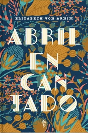 Abril Encantado by Elizabeth von Arnim