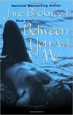 Between You and Me by Jane Blackwood