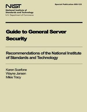 Guide to General Server Security by U. S. Department of Commerce-, Wayne Jansen, Miles Tracy