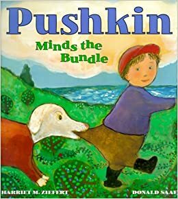 Pushkin Minds the Bundle by Harriet Ziefert