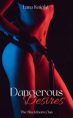 Dangerous Desires by Luna Knight
