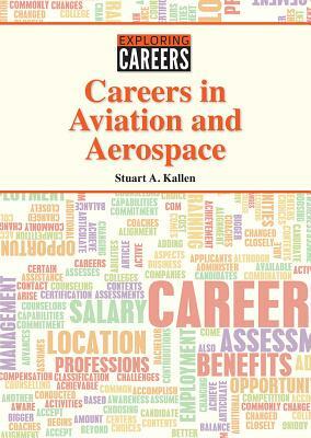 Careers in Aviation and Aerospace by Stuart A. Kallen