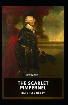 The Scarlet Pimpernel Illustrated by Baroness Orczy