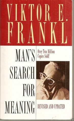 Man's Search for Meaning by Viktor E. Frankl