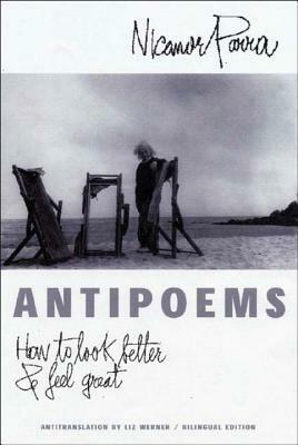 Antipoems: How to Look Better & Feel Great by Nicanor Parra