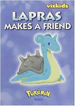 Pokemon Tales: Lapras Makes a Friend: Lapras Makes a Friend by Toshinao Aoki, Kunimi Kawamura