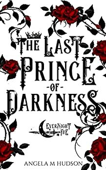 The Last Prince of Darkness by Angela M. Hudson