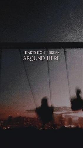 Hearts Don't Break Around Here by klancekorner