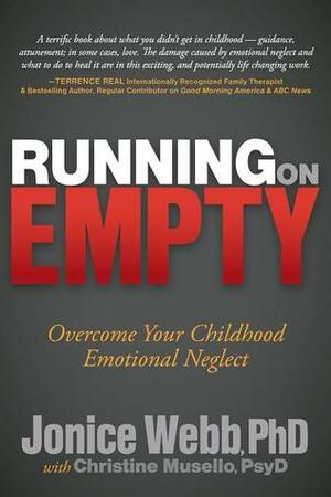 Running on Empty: Overcome Your Childhood Emotional Neglect by Jonice Webb, Christine Musello