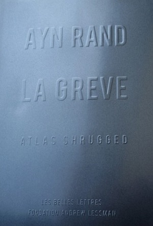 La Grève : Atlas Shrugged by Ayn Rand, Sophie Bastide-Foltz