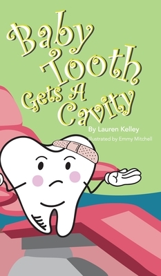 Baby Tooth Gets A Cavity (Hardcover) by Lauren Kelley