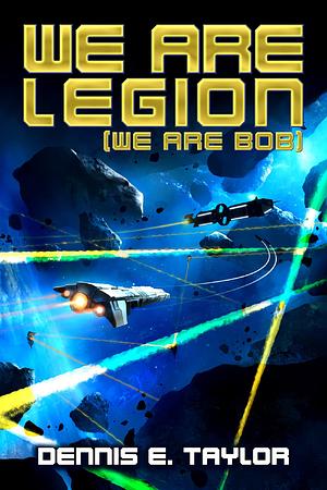We Are Legion (We Are Bob) by Dennis E. Taylor