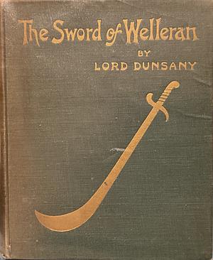 The Sword of Welleran and Other Stories by Lord Dunsany