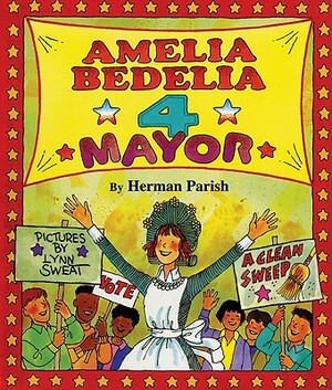 Amelia Bedelia 4 Mayor by Herman Parish