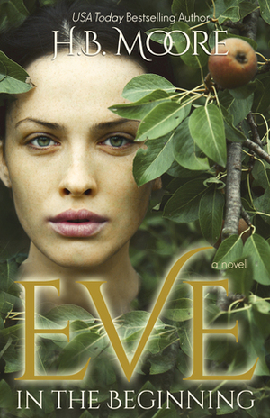 Eve: In the Beginning by H.B. Moore
