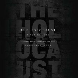 The Holocaust: A New History by Laurence Rees