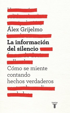 La información del silencio by Álex Grijelmo