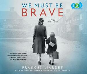 We Must Be Brave by Frances Liardet