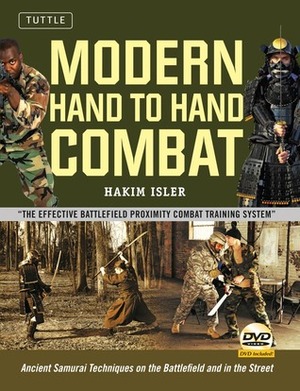 Modern Hand to Hand Combat: Ancient Samurai Techniques on the Battlefield and in the Street DVD Included by Hakim Isler, Stephen K. Hayes