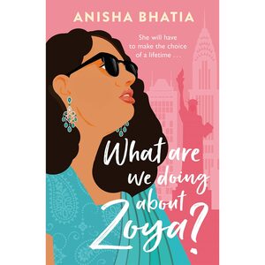 What Are We Doing About Zoya? by Anisha Bhatia